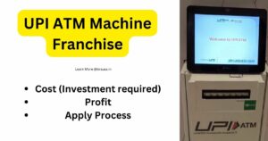 UPI ATM Machine Franchise : Cost, Profit, Apply Process