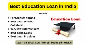 Best Education Loan in India 2023 : Low Interest, Without Collateral